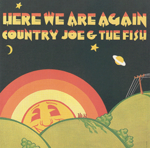 Country Joe & The Fish: Here We Are Again