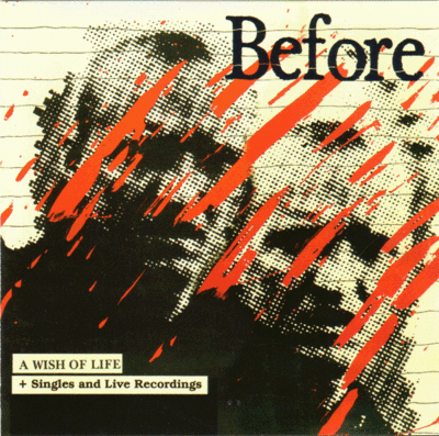 Before: A Wish Of Life + Singles + Live Recordings
