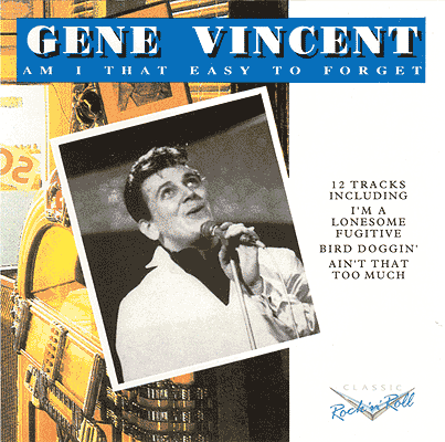 Gene Vincent: Am I That Easy To forget