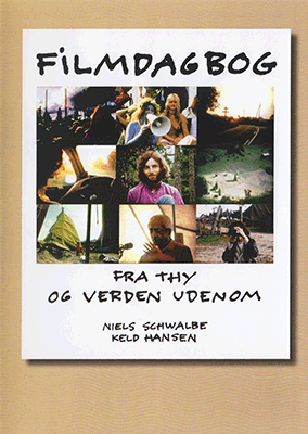 Filmdagbog Fra Thy Og Verden Udenfor - af Niels Schwalbe og Keld Hansen