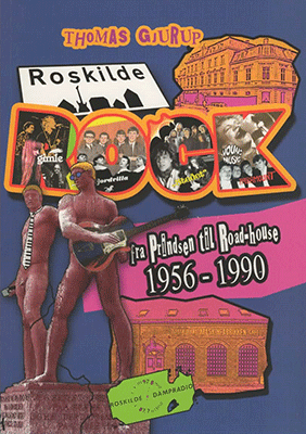 Roskilde Rock - Fra Prindsen Til Road House 1956-1990
