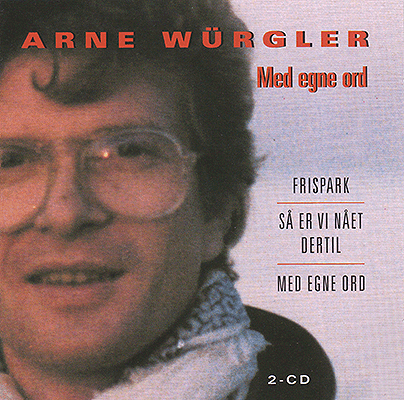 Arne Wurgler: Med Egne Ord (2CD)