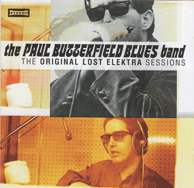 The Paul Butterfield Blues Band: The Orginal Lost Elektra Sessions